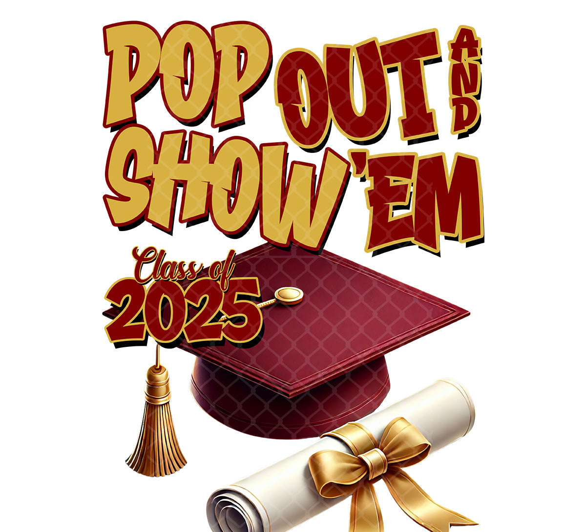 Pop Out & Show Em DTF Transfer - maroon gold