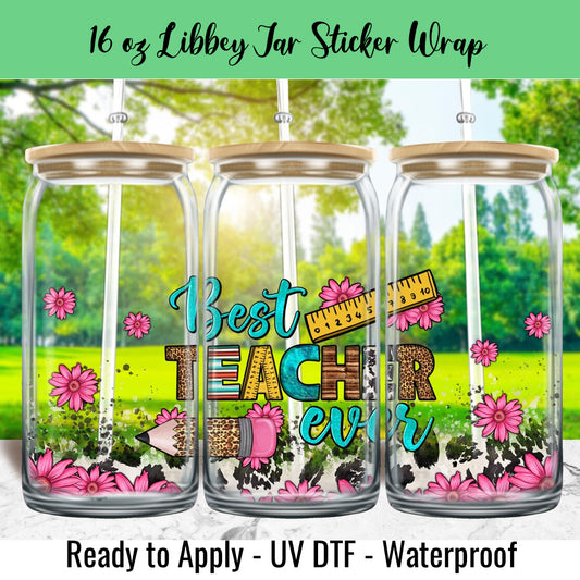 Best Teacher Ever 16 Oz UV DTF Sticker Wrap