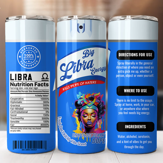 Big Libra Energy 20 oz UV DTF Tumbler Full Wrap