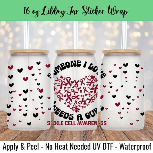 Someone I Love Sickle Cell 16 Oz UV DTF Sticker Wrap