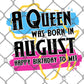 A Queen Was Born in August DTF Transfer