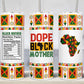 Dope Black Mother 20 oz UV DTF Tumbler Full Wrap