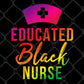 Educated Black Nurse DTF Transfer