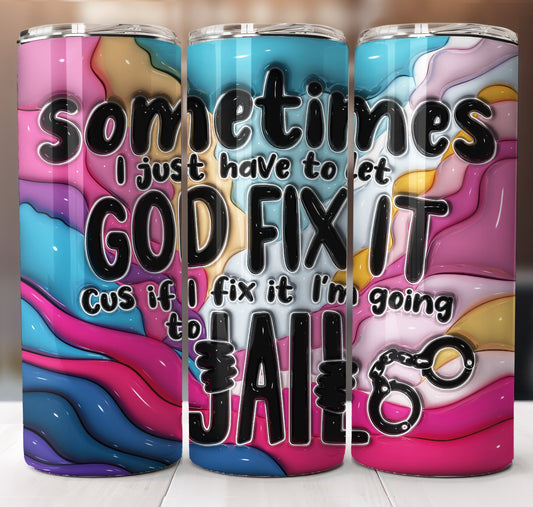 God Fix It Puff Inflated Tumbler Sublimation Transfer