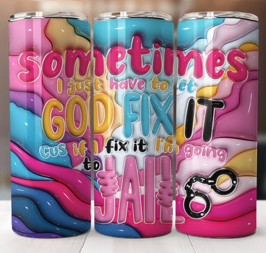God Fix It Puff Inflated Tumbler Sublimation Transfer