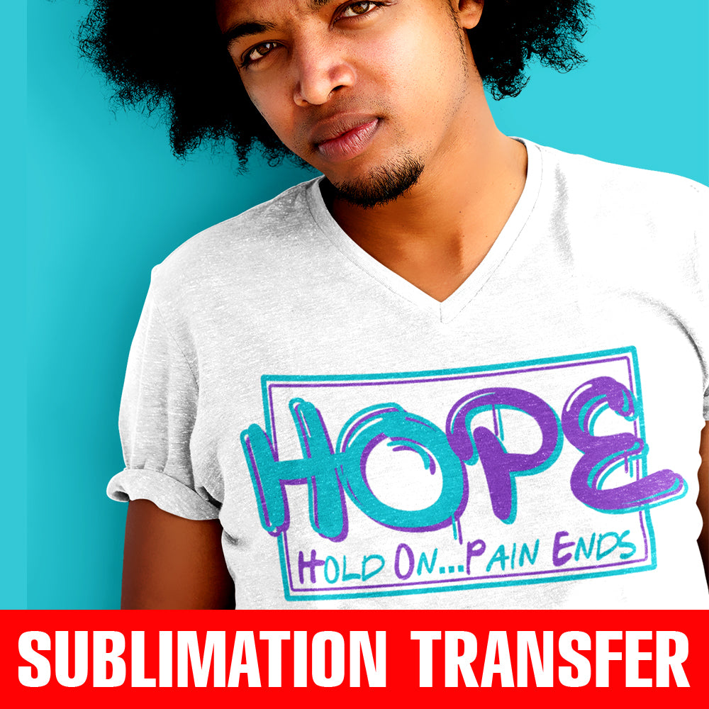 HOPE Hold On Pain Ends Sublimation Transfer