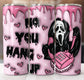 No You Hang Up Puff Inflated Tumbler Sublimation Transfer