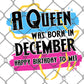 A Queen Was Born in Dec Sublimation Transfer