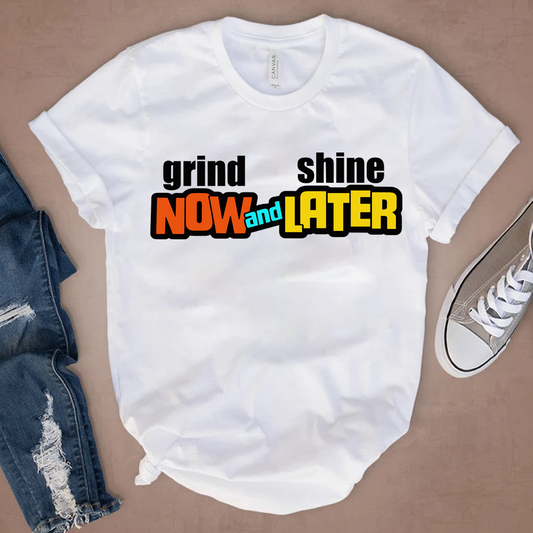 Grind Now Shine Later DTF Transfer