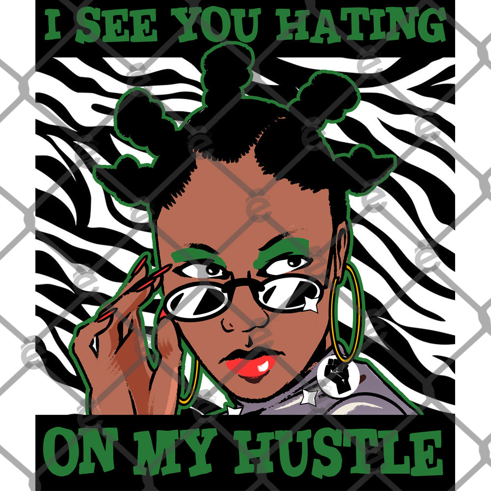 I See You Hating on My Hustle Sublimation Transfer