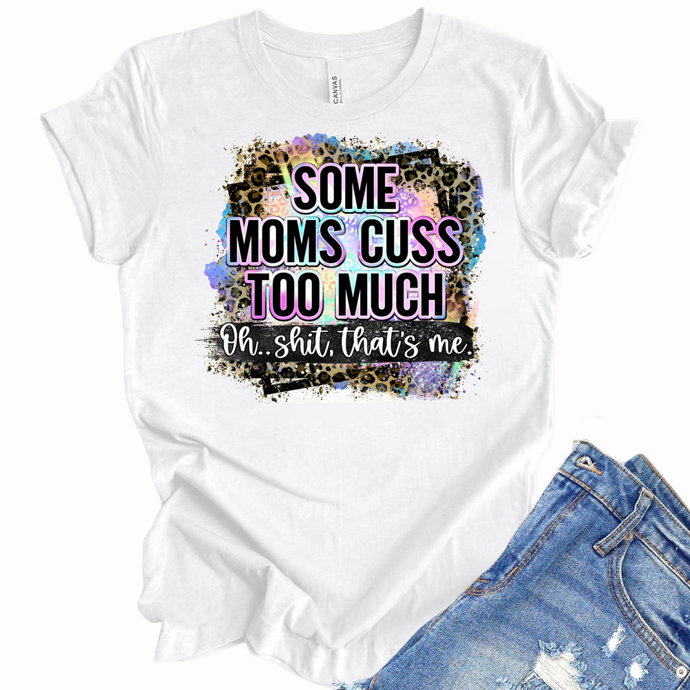 Some Moms Cuss Too Much Sublimation Transfer